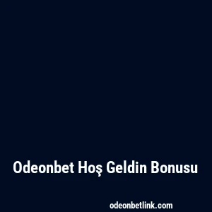 Odeonbet Hoş Geldin Bonusu