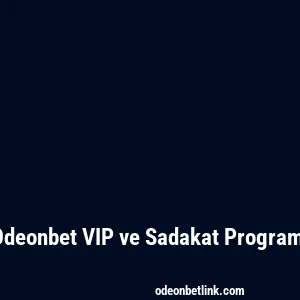Odeonbet VIP ve Sadakat Programı
